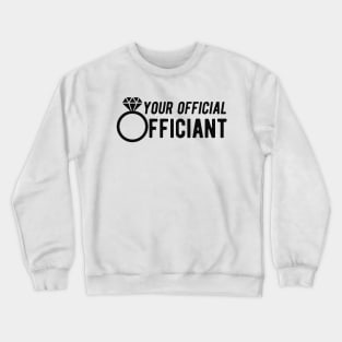 Wedding Officiant - Your official officiant Crewneck Sweatshirt